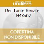 Der Tante Renate - H4Xx02 cd