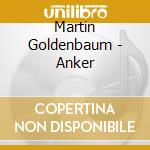 Martin Goldenbaum - Anker cd