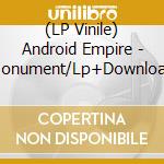 (LP Vinile) Android Empire - Monument/Lp+Download vinile