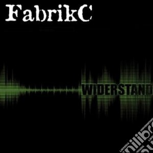 Fabrik C - Widerstand cd musicale di C Fabrik