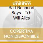 Bad Nenndorf Boys - Ich Will Alles cd