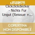 Clickclickdecker - Nichts Fur Ungut (Reissue + Download) cd