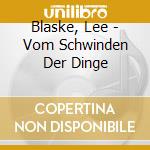 Blaske, Lee - Vom Schwinden Der Dinge cd