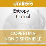 Entropy - Liminal cd