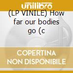 (LP VINILE) How far our bodies go (c lp vinile di Problems Fake