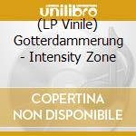 (LP Vinile) Gotterdammerung - Intensity Zone vinile