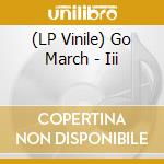 (LP Vinile) Go March - Iii vinile