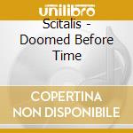 Scitalis - Doomed Before Time cd