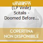 (LP Vinile) Scitalis - Doomed Before Time vinile