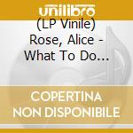 (LP Vinile) Rose, Alice - What To Do In The Rain lp vinile di Rose, Alice