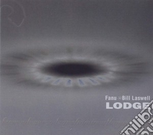 Fanu & Bill Laswell - Lodge cd musicale di FANU & BILL LASWELL