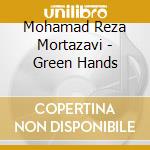 Mohamad Reza Mortazavi - Green Hands cd