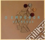 O Emperor - Vitreous cd