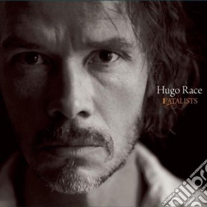 Hugo Race - Fatalists cd musicale di Hugo Race
