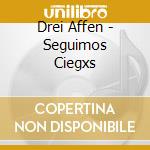 Drei Affen - Seguimos Ciegxs cd