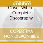 Closet Witch - Complete Discography cd