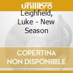 Leighfield, Luke - New Season cd musicale di Leighfield, Luke