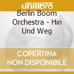 Berlin Boom Orchestra - Hin Und Weg