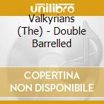 Valkyrians (The) - Double Barrelled cd