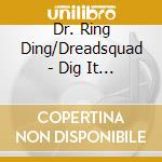 Dr. Ring Ding/Dreadsquad - Dig It All cd musicale di Dr. Ring Ding/Dreadsquad