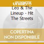Leo & The Lineup - Hit The Streets cd musicale di Leo & The Lineup