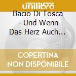 Bacio Di Tosca - Und Wenn Das Herz Auch Bricht cd