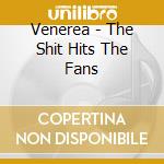 Venerea - The Shit Hits The Fans cd