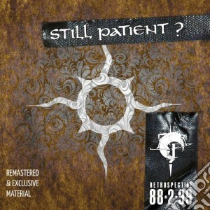 Still Patient? - Retrospective 88.2.99 cd musicale di Patient? Still