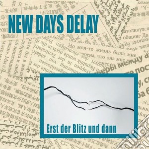New Days Delay - Erst Der Blitz Und Dann cd musicale di New days delay