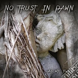 No Trust In Dawn - As We Fall cd musicale di No Trust In Dawn