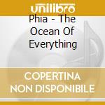 Phia - The Ocean Of Everything cd