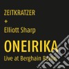 Zeitkratzer + Elliott Sharp - Oneirika: Live At Berghain Berlin cd