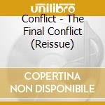 Conflict - The Final Conflict (Reissue) cd