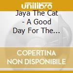 Jaya The Cat - A Good Day For The Damned cd musicale di Jaya The Cat