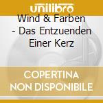 Wind & Farben - Das Entzuenden Einer Kerz cd musicale di Wind & Farben