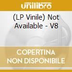 (LP Vinile) Not Available - V8 vinile