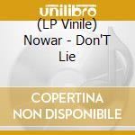 (LP Vinile) Nowar - Don'T Lie vinile