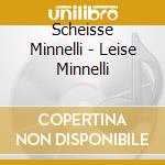 Scheisse Minnelli - Leise Minnelli cd