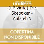 (LP Vinile) Die Skeptiker - Aufsteh'N lp vinile di Die Skeptiker