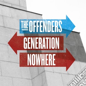 Offenders, The - Generation Nowhere cd musicale di Offenders, The
