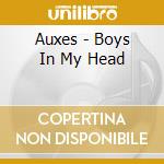 Auxes - Boys In My Head cd