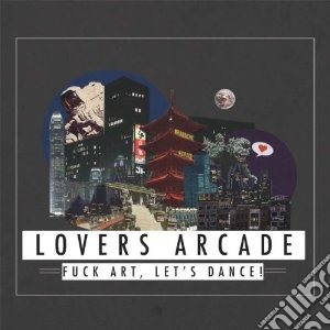 Fuck Art, Lets Dance - Lovers Arcade cd musicale di Lets dance Fuck art