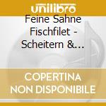 Feine Sahne Fischfilet - Scheitern & Verstehen cd