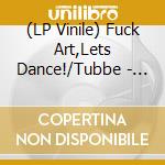 (LP Vinile) Fuck Art,Lets Dance!/Tubbe - Maze/Mess (Split-Single) vinile