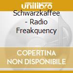Schwarzkaffee - Radio Freakquency cd
