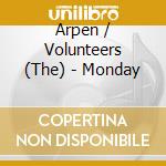 Arpen / Volunteers (The) - Monday cd musicale di Arpen/Volunteers, The