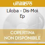Liloba - Dis-Moi Ep cd