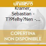 Kramer, Sebastian - T?Pfelhy?Nen - Die Entmachtung Des ?Blichen cd