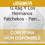 G.Rag Y Los Hermanos Patchekos - Pain Perdu cd