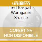 Fred Raspail - Warngauer Strasse cd musicale di Fred Raspail